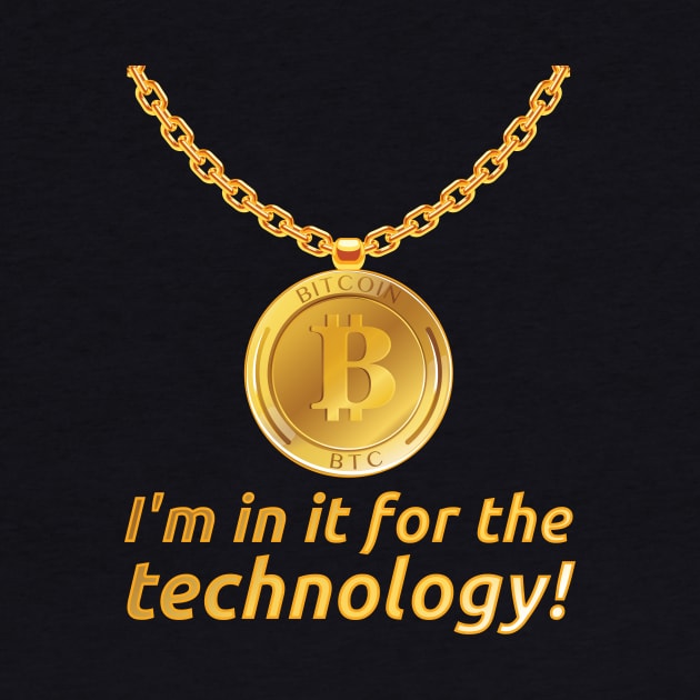 I'm in it for the technology! for Hodler and Bitcoin Fans by The Hammer
